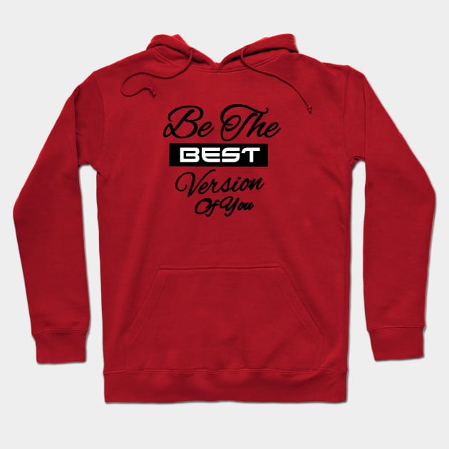 Be the best  version of you Hoodie by Hafifit